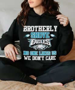 Official Brotherly shove eagles no one likes us we don’t care shirt