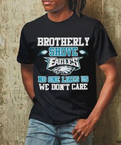 Official Brotherly shove eagles no one likes us we don’t care shirt
