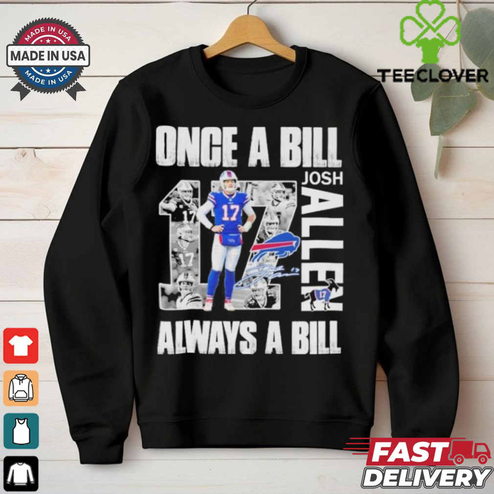 Official Buffalo Bills Josh Allen Once A Bill Always A Bill Shirt Official Buffalo Bills Josh Allen Once A Bill Always A Bill Shirt