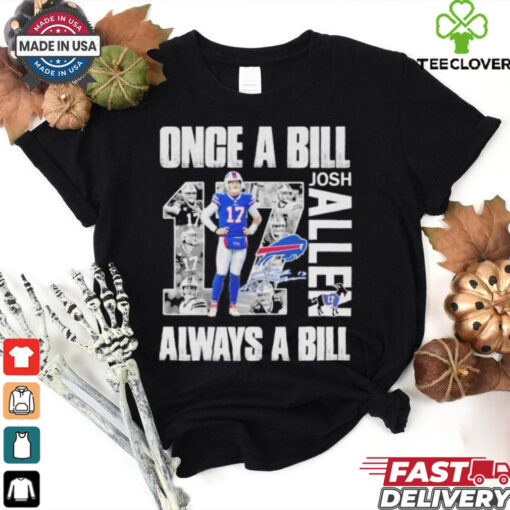 Official Buffalo Bills Josh Allen Once A Bill Always A Bill Shirt