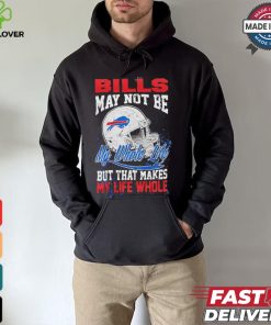 Official Buffalo Bills May Not Be My Whole Life But That Makes My Life Whole Shirt