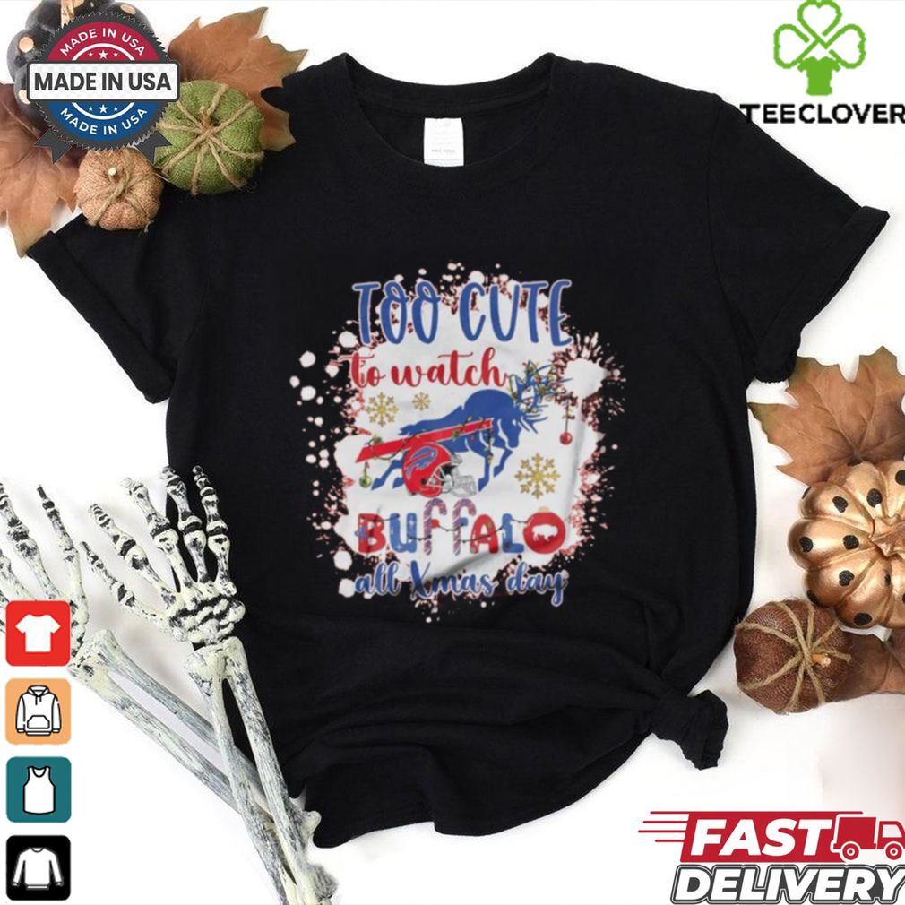 Official Buffalo Bills Too Cute To Watch Buffalo All Christmas Day 2024 Shirt Official Buffalo Bills Too Cute To Watch Buffalo All Christmas Day 2024 Shirt