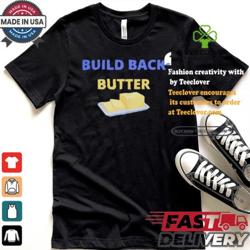 Official Build Back Butter Shirt