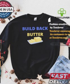 Official Build Back Butter Shirt