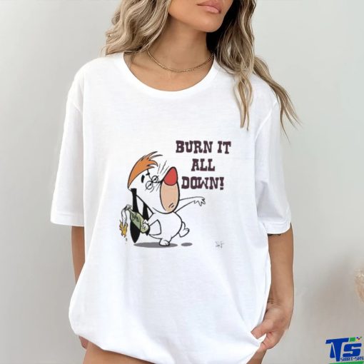 Official Burn It All Down Droopy Shirt
