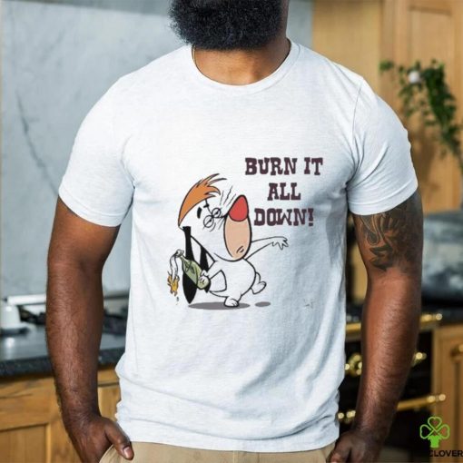 Official Burn It All Down Droopy Shirt