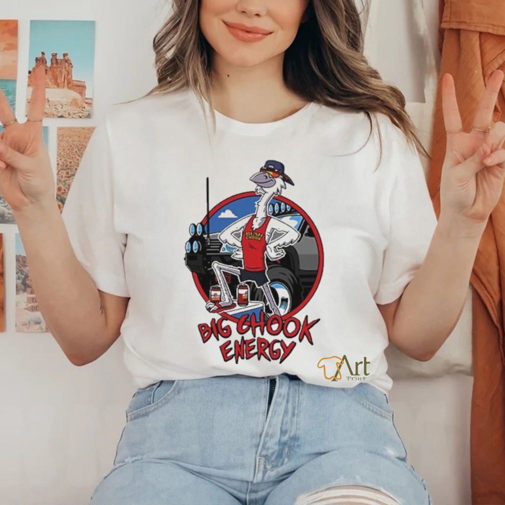 Official Bush Chook Big Chook Energy Shirt Official Bush Chook Big Chook Energy Shirt
