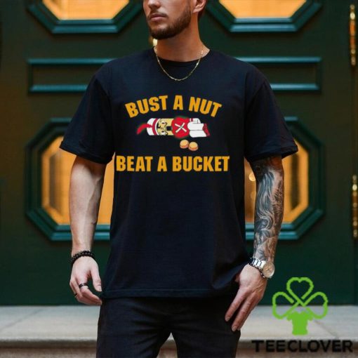 Official Bust A Nut Beat A Bucket shirt