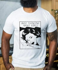 Official Busy Thinking About Girls Shirt 3 Official Busy Thinking About Girls Shirt