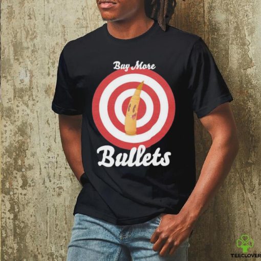 Official Buy More Bullets T Shirt