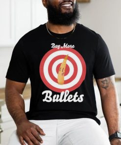 Official Buy More Bullets T Shirt