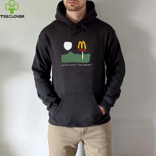 Official Cactus Plant Flea Market Mcdonalds hoodie, sweater, longsleeve, shirt v-neck, t-shirt