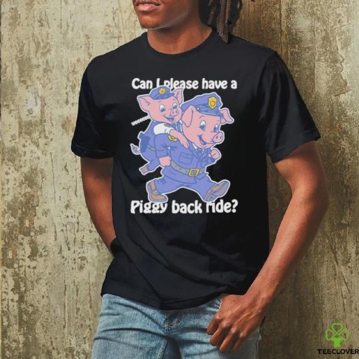 Official Can I Please Have A Piggy Back Ride Weeeeee Shirt