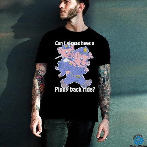 Official Can I Please Have A Piggy Back Ride Weeeeee Shirt