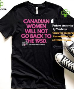Official Canadian Women Against Poilievre Not Back To 1950s Shirt