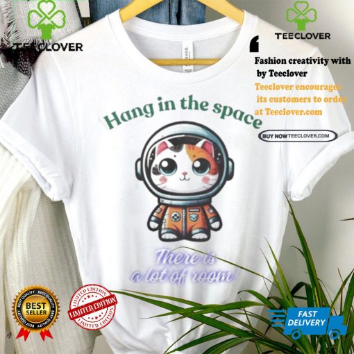 Official Cat hang in the space there is a lot of room hoodie, sweater, longsleeve, shirt v-neck, t-shirt