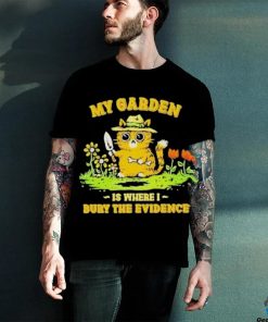 Official Cat my garden is where I bury the evidence T shirt