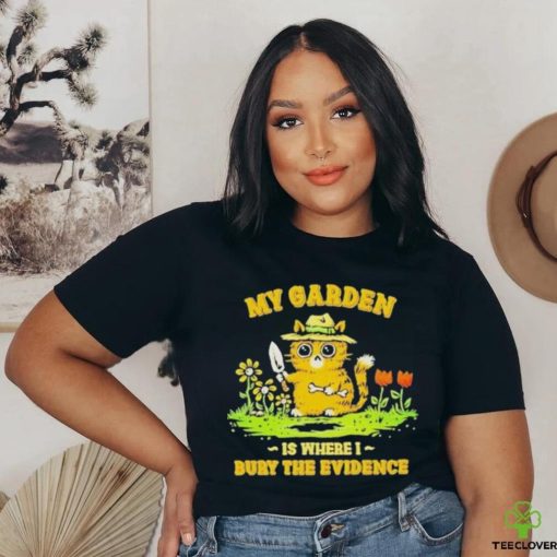 Official Cat my garden is where I bury the evidence T shirt