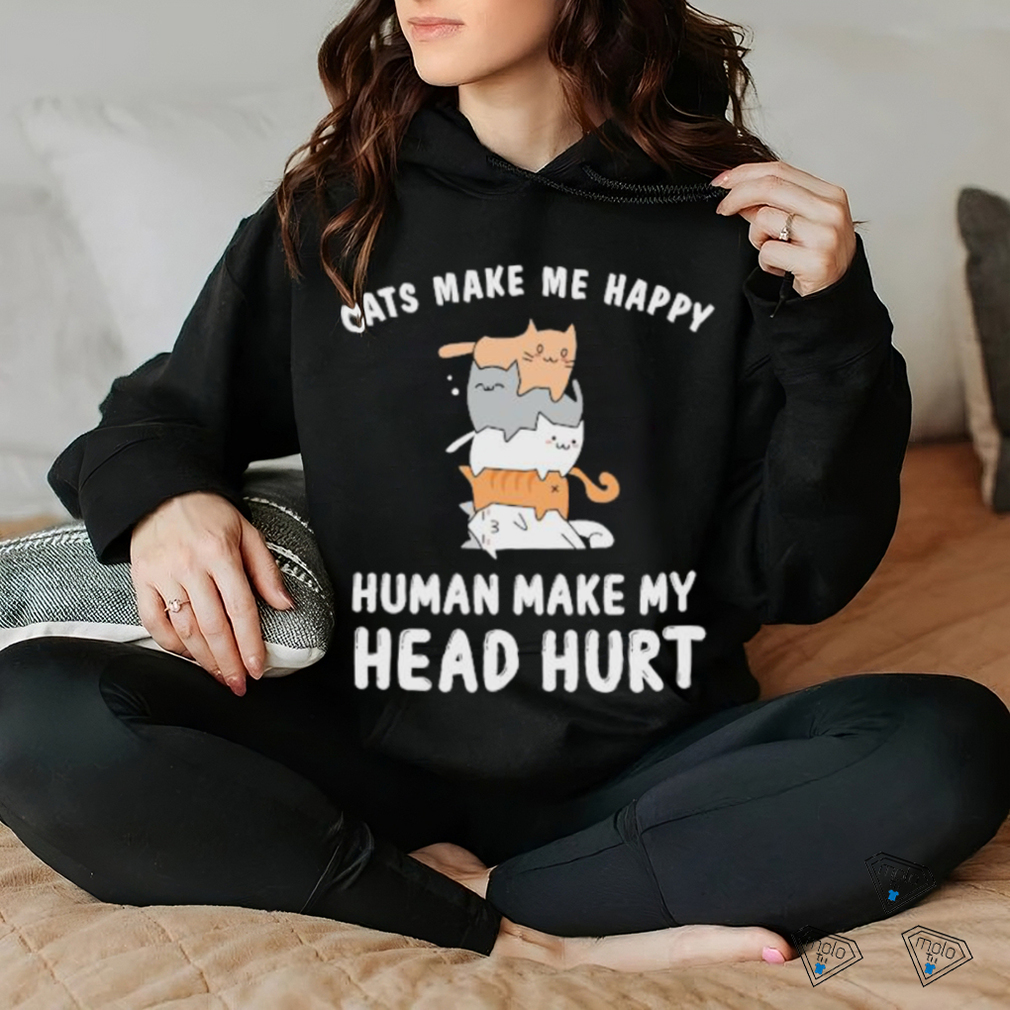 Official Cats Make Me Happy Human Make My Head Hurt T shirt Official Cats Make Me Happy Human Make My Head Hurt T shirt