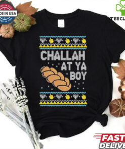 Official Challah At Ya Boy Hanukkah Ugly Christmas T Shirt