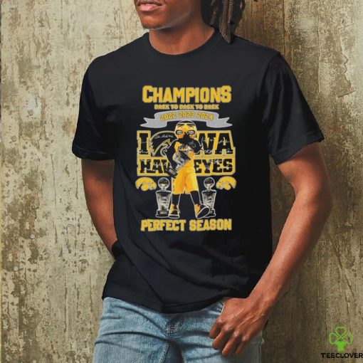 Official Champions Back To Back To Back 2022 2023 2024 Iowa Hawkeyes Perfect Season Shirt