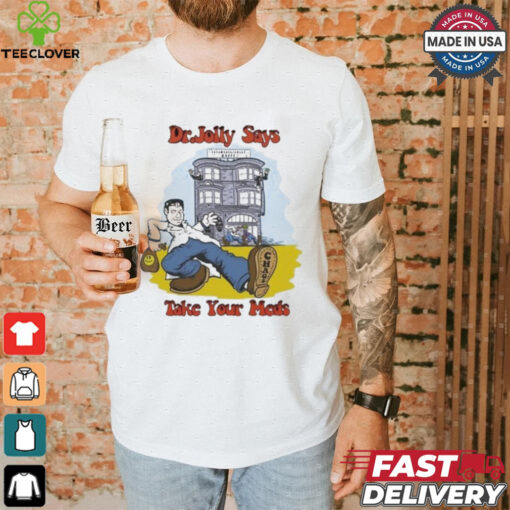 Official Chapo Trap House Dr. Jolly Take Your Meds Shirt