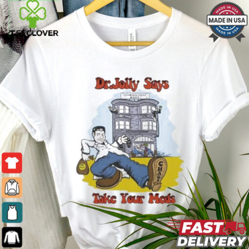 Official Chapo Trap House Dr. Jolly Take Your Meds Shirt