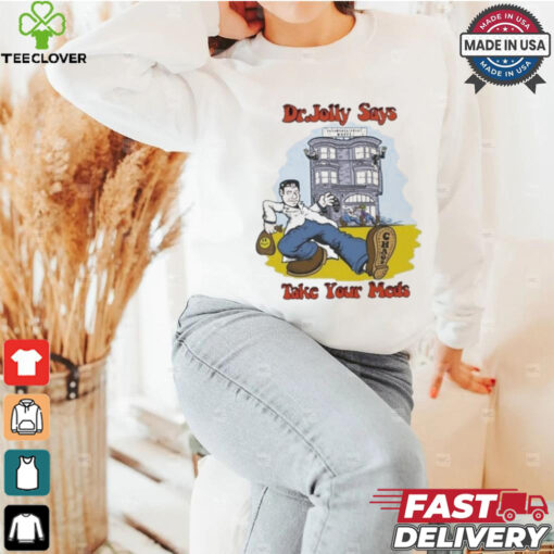 Official Chapo Trap House Dr. Jolly Take Your Meds Shirt