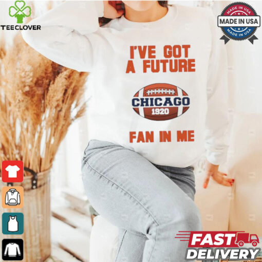 Official Chicago Bears I’ve got a future fan in me shirt