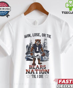 Official Chicago Bears Win Lose Or Tie Bears Nation Til I Die 2024 Shirt