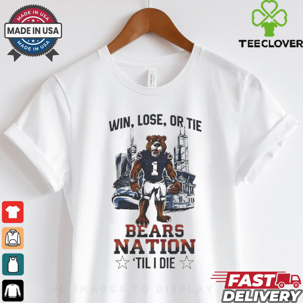 Official Chicago Bears Win Lose Or Tie Bears Nation Til I Die 2024 Shirt Official Chicago Bears Win Lose Or Tie Bears Nation Til I Die 2024 Shirt