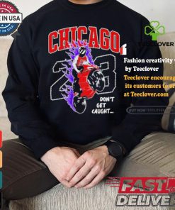 Official Chicago ghost don’t get caught 23 T shirt