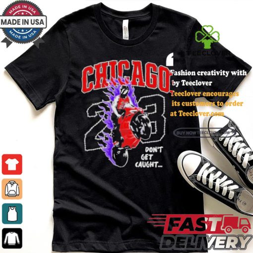 Official Chicago ghost don’t get caught 23 T shirt