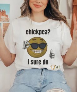 Official Chickpea I Sure Do T shirt