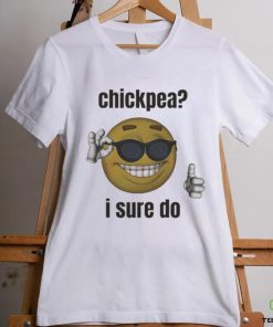 Official Chickpea I Sure Do T shirt 1 Official Chickpea I Sure Do T shirt