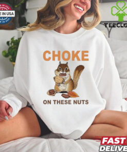 Official Choke On These Nuts Funny Sarcastic Humor Chipmunk T Shirt