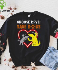 Official Choose Love Save Dogs Fuggy Heart T shirt hoodie, sweater shirt