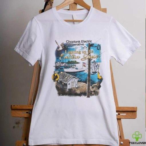 Official Choptank Electric Cooperative Lighting Up The Eastern Shore T shirt