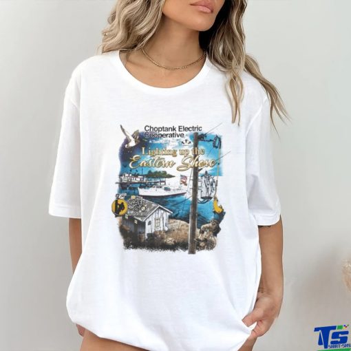 Official Choptank Electric Cooperative Lighting Up The Eastern Shore T shirt