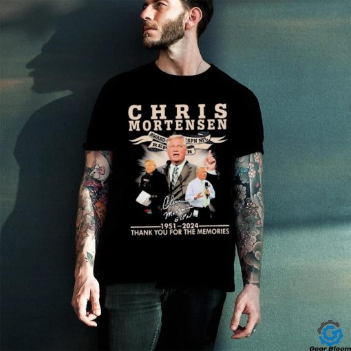 Official Chris Mortensen 1951 2024 Thank You For The Memories signature shirt