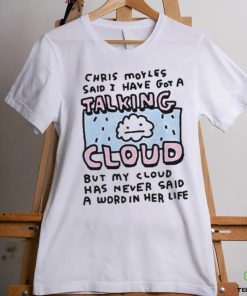 Official Chris Moyles Said I Have Got A Talking Cloud T Shirt
