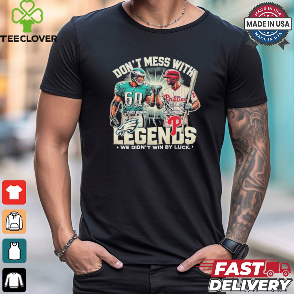 Official Chuck Bednarik And Mike Schmidt Don’t Mess With Legends We Didn’t Win By Luck Signatures Shirt Official Chuck Bednarik And Mike Schmidt Don’t Mess With Legends We Didn’t Win By Luck Signatures Shirt