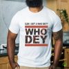 Official Cincinnati Bengals Can I Get A Who Dey Shirt