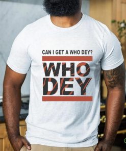 Official Cincinnati Bengals Can I Get A Who Dey Shirt