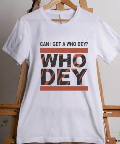 Official Cincinnati Bengals Can I Get A Who Dey Shirt