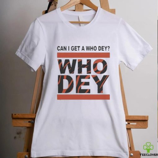 Official Cincinnati Bengals Can I Get A Who Dey Shirt