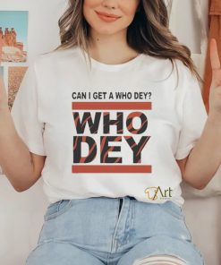 Official Cincinnati Bengals Can I Get A Who Dey Shirt