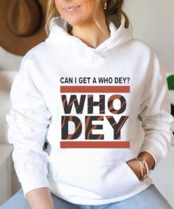 Official Cincinnati Bengals Can I Get A Who Dey Shirt