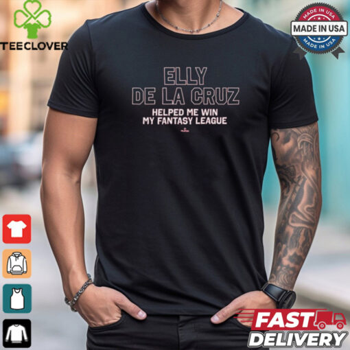 Official Cincinnati Reds Elly De La Cruz Helped Me Win My Fantasy League t shirt