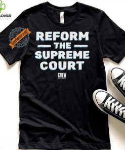 Official Citizensforethics reform the supreme court T shirt